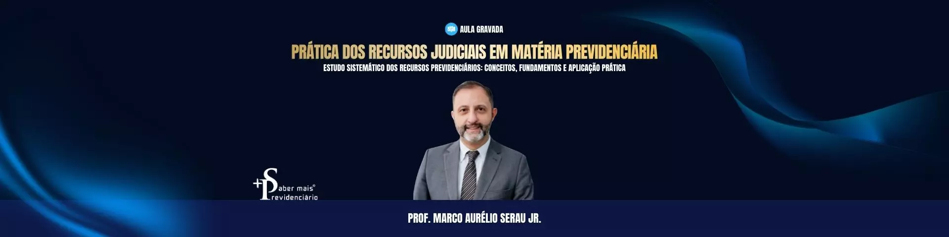 Prática dos Recursos Judiciais em Matéria Previdenciária
